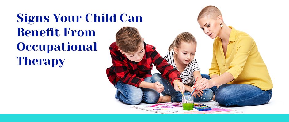 signs your child can benefits from occupational therapy