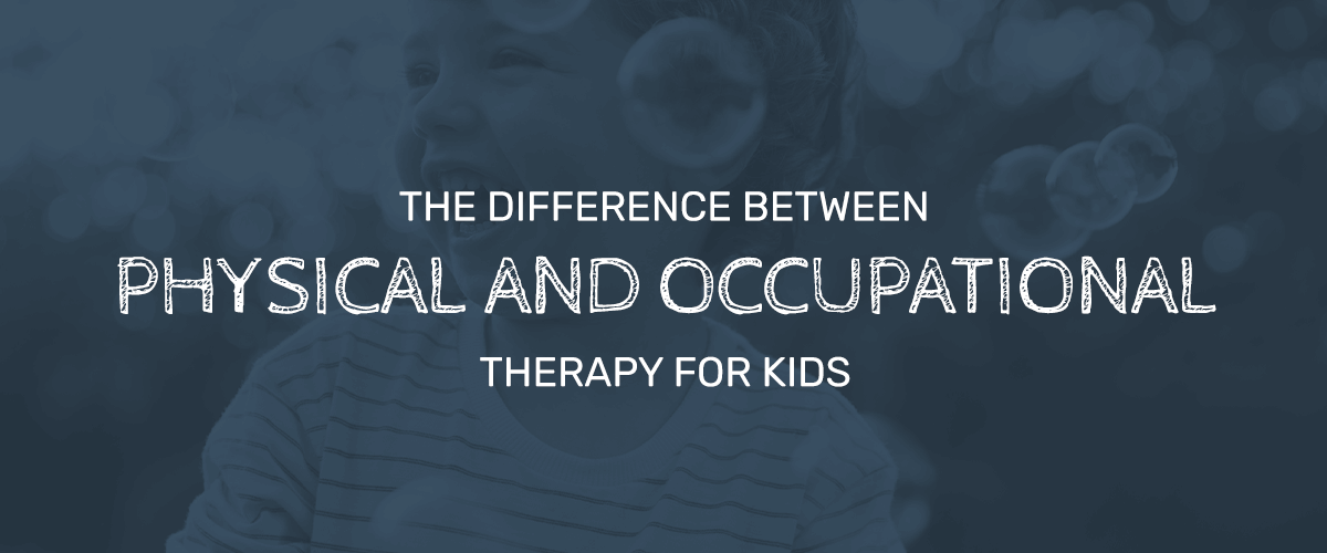 differences between physical and occupational therapy for kids
